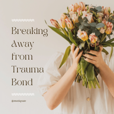 Breaking Away from Trauma Bond