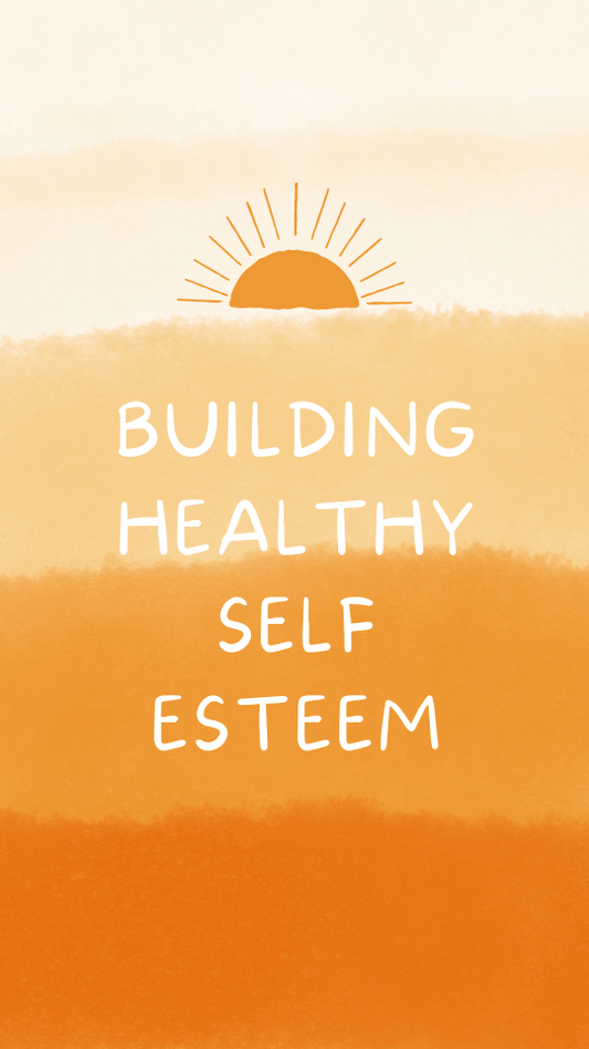 Building Self-Worth and Self-Esteem