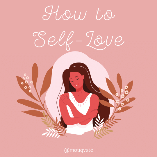 How to Self-Love and Embrace Who You Are