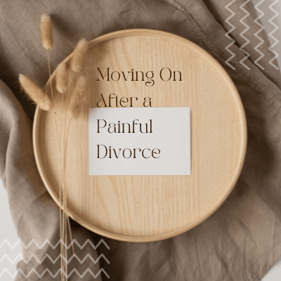 Moving On After A Painful Divorce