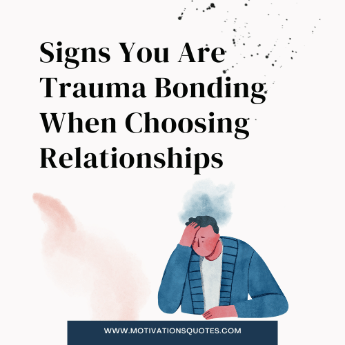 Signs You Are Trauma Bonding When Choosing Your Relationship