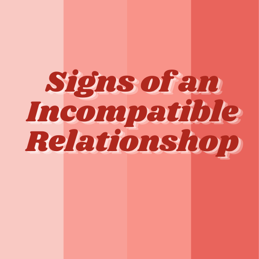 Signs of An Incompatible Relationship