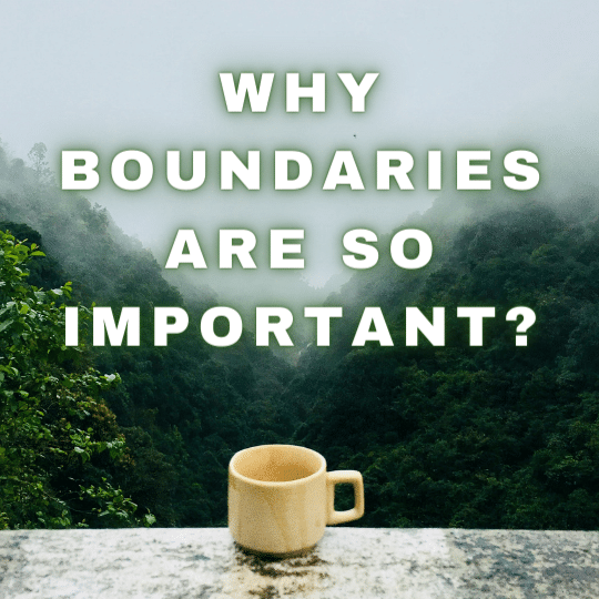 Why Boundaries Are So Important