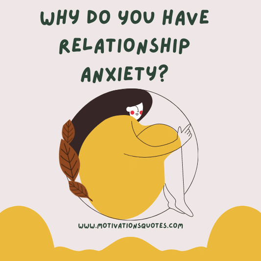 Why Do You Have Relationship Anxiety